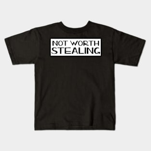 Not worth stealing - bumper sticker, laptop sticker, camera case sticker Kids T-Shirt